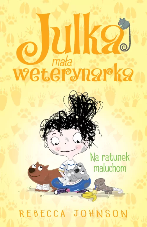 Na ratunek maluchom. Julka mała weterynarka. Tom 4 - tantis.pl