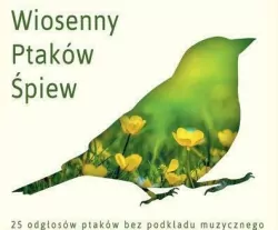 Wiosenny ptaków śpiew. Ptasi Śpiew bez podkładu muzycznego CD