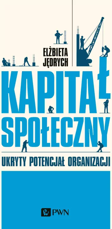 Kapitał społeczny. Ukryty potencjał organizacji - tantis.pl