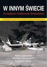 W innym świecie. Za kulisami Podkomisji Smoleńskiej - tantis.pl