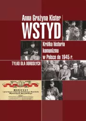 Wstyd. Krótka historia komunizmu w Polsce do 1945 r. Tylko dla dorosłych
