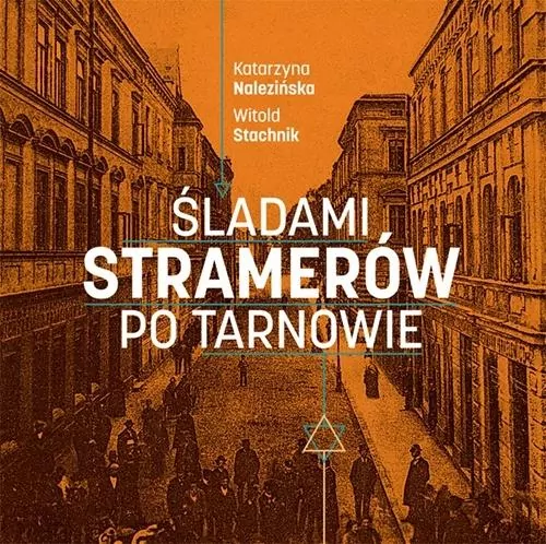 Śladami Stramerów po Tarnowie - tantis.pl
