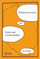 Polskość po resecie albo Kiedy ułan z konia spadnie