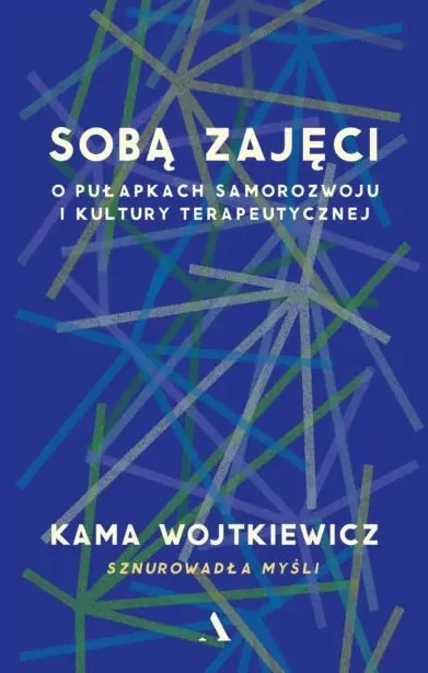 Sobą zajęci. O pułapkach samorozwoju i kultury terapeutycznej - tantis.pl