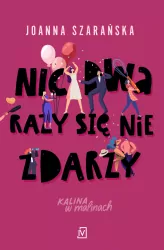Nic dwa razy się nie zdarzy. Kalina w malinach. Tom 3