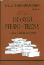 Fraszki, Pieśni, Treny Jana Kochanowskiego. Biblioteczka Opracowań. Zeszyt nr 34