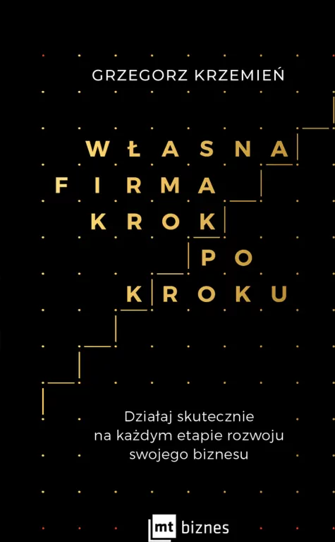 Własna firma krok po kroku. Działaj skutecznie na każdym etapie rozwoju swojego biznesu - tantis.pl