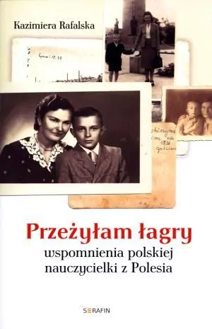 Przeżyłam łagry. Wspomnienia polskiej nauczycielki z Polesia - tantis.pl