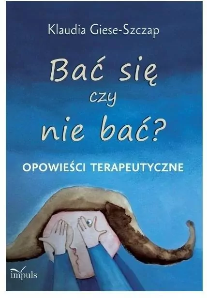 Bać się czy nie bać? Opowieści terapeutyczne - tantis.pl
