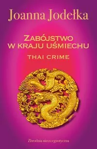 Zabójstwo w kraju uśmiechu. Thai crime. Tom 1 - tantis.pl