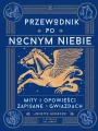 Przewodnik po nocnym niebie. Mity i opowieści zapisane w gwiazdach - tantis.pl