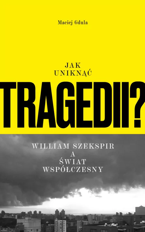 Jak uniknąć tragedii? William Szekspir a świat... - tantis.pl