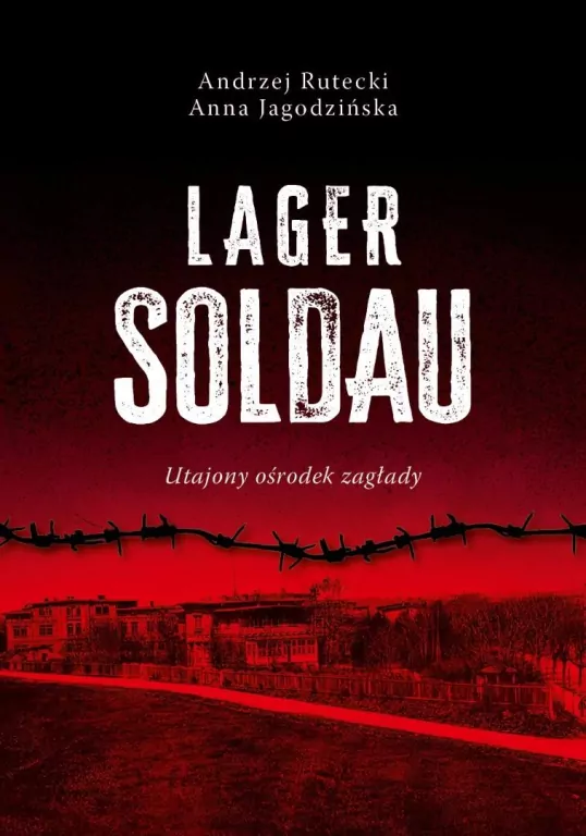 Lager Soldau. Utajony ośrodek zagłady - tantis.pl
