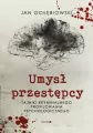 Umysł przestępcy. Tajniki kryminalnego profilowania psychologicznego - tantis.pl