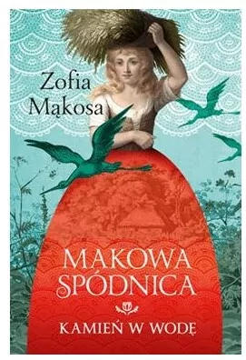 Kamień w wodę. Makowa spódnica. Tom 1 - tantis.pl