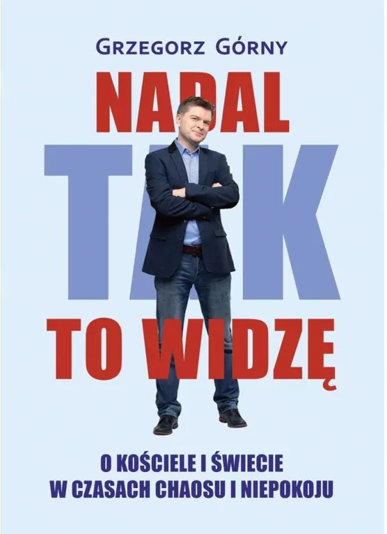 Nadal tak to widzę. O kościele i świecie w... - tantis.pl