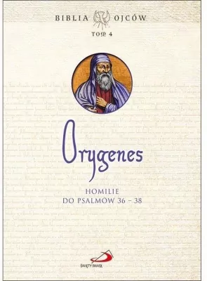 Homilie do Psalmów 36-38. Biblia ojców. Tom 4