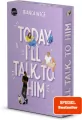 Today I'll Talk to Him - tantis.pl
