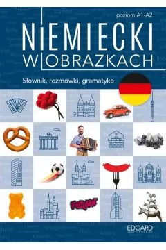 Niemiecki w obrazkach. Słówka, rozmówki, gramatyka. Poziom A1-A2 - tantis.pl