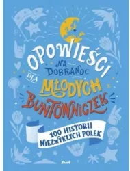 Opowieści na dobranoc dla młodych buntowniczek. Tom 4