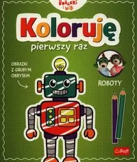 Koloruję pierwszy raz. Roboty - tantis.pl