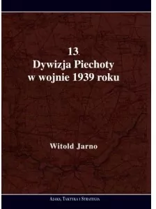 13 Dywizja Piechoty w wojnie 1939 roku - tantis.pl