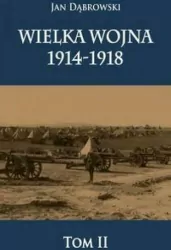 Wielka Wojna 1914-1918. Tom 2