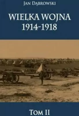 Wielka Wojna 1914-1918. Tom 2