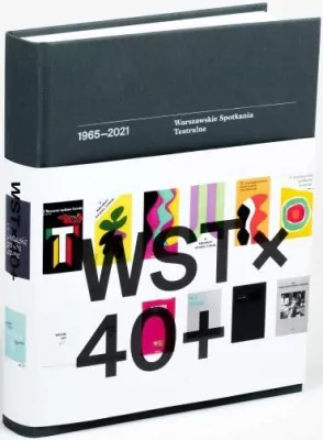 WST x 40 + Warszawskie Spotkania Teatralne 1965-2021