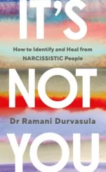 It's Not You. How to Identify and Heal from NARCISSISTIC People