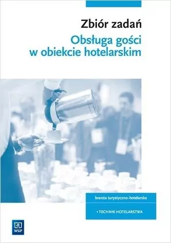 Obsługa gości w obiekcie hotelarskim. HGT.03. Zbiór zadań. Technik hotelarstwa - tantis.pl