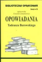 Opowiadania Tadeusza Borowskiego. Biblioteczka opracowań. Zeszyt nr 52