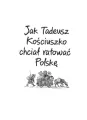 Ale historia… Jak Tadeusz Kościuszko chciał ratować Polskę - tantis.pl