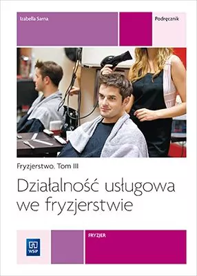 Działalność usługowa we fryzjerstwie. Podręcznik do nauki zawodu - tantis.pl
