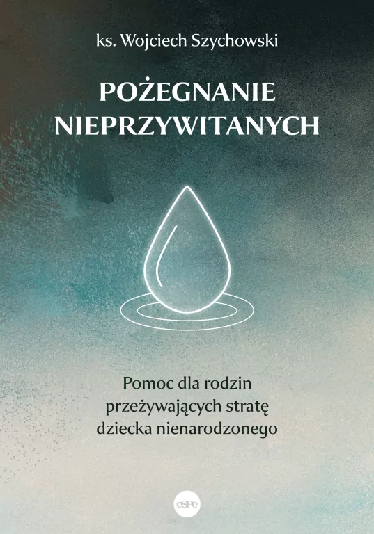 Pożegnanie nieprzywitanych. Pomoc dla rodzin przeżywających stratę dziecka nienarodzonego - tantis.pl