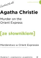 Morderstwo w Orient Expressie. Murder on the Orient Express. Z podręcznym słownikiem angielsko-polskim - tantis.pl