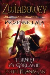 Turniej w Gorlanie. Zwiadowcy. Wczesne lata. Tom 1