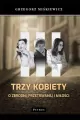Trzy kobiety O zbrodni, przetrwaniu i miłości - tantis.pl