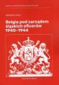 Belgia pod rządami śląskich oficerów 1940-1944 - tantis.pl