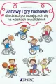 Zabawy i gry ruchowe dla dzieci poruszających się na wózkach inwalidzkich - tantis.pl