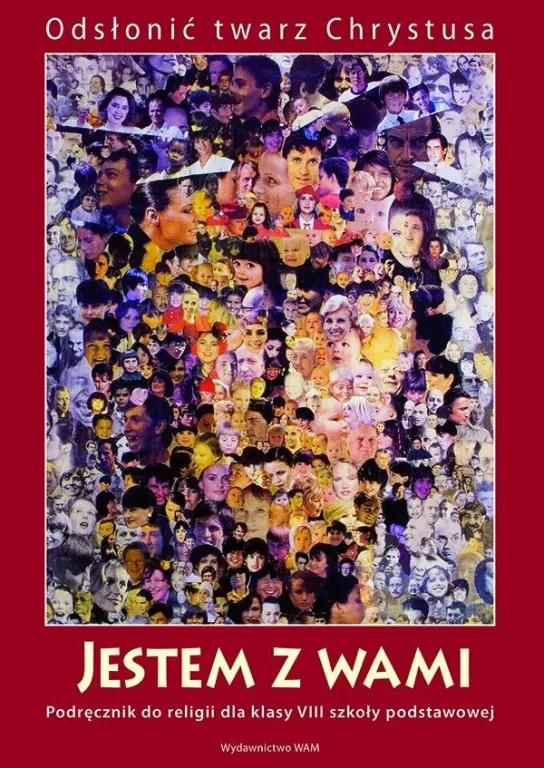 Jestem z Wami. Odsłonić twarz Chrystusa. Podręcznik do religii dla klasy 8 szkoły podstawowej - tantis.pl