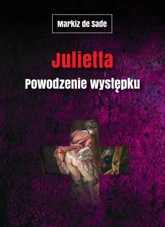 Julietta. Powodzenie występku. Markiz de Sade dzieła - tantis.pl