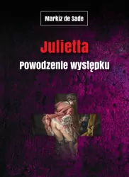Julietta. Powodzenie występku. Markiz de Sade dzieła