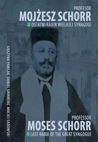 Profesor Mojżesz Schorr. Ostatni rabin Wielkiej Synagogi - tantis.pl