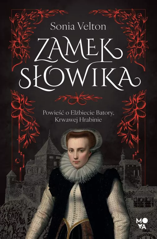Zamek Słowika. Powieść o Elżbiecie Batory... - tantis.pl