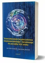 Uwarunkowania bezpieczeństwa międzynarodowego i narodowego na początku XXI wieku - tantis.pl