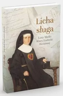 Licha sługa. Listy matki Klary Ludwiki Szczęsnej - tantis.pl