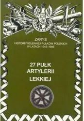 27 Pułk Artylerii Lekkiej Zarys Historii Wojennej Pułków Polskich w Kampanii Wrześniowej
