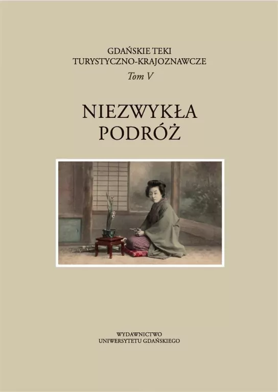 Gdańskie Teki Turystyczno-Krajoznawcze Tom V. Niezwykłe podróże - tantis.pl