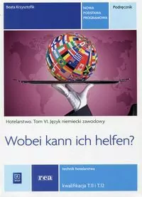 Wobei can ich helfen? Hotelarstwo. Tom 6. Język niemiecki zawodowy - tantis.pl